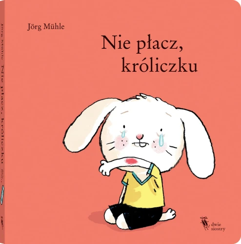 Nie płacz, króliczku 
