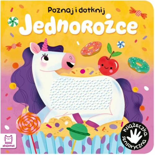 Poznaj i dotknij. Jednorożce. Książeczka sensoryczna
