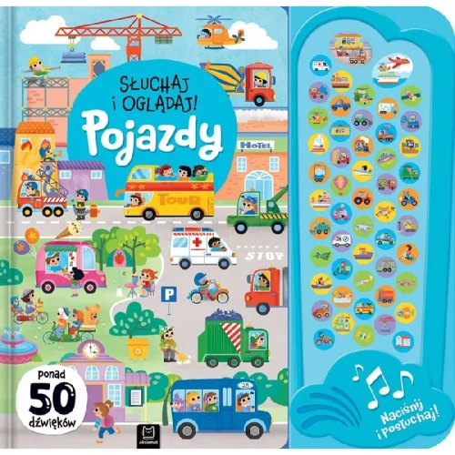 Słuchaj i oglądaj! Pojazdy. Ponad 50 dźwięków
