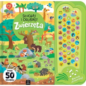 Słuchaj i oglądaj! Zwierzęta. Ponad 50 dźwięków