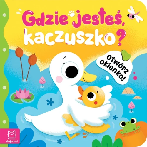 Otwórz okienko! Gdzie jesteś, kaczuszko?