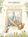 Piotruś Królik i jego świat. Wszystkie opowiastki Beatrix Potter