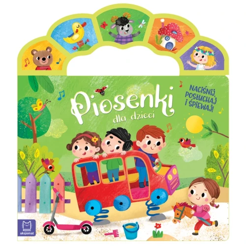 Piosenki dla dzieci. Naciśnij, posłuchaj i śpiewaj!