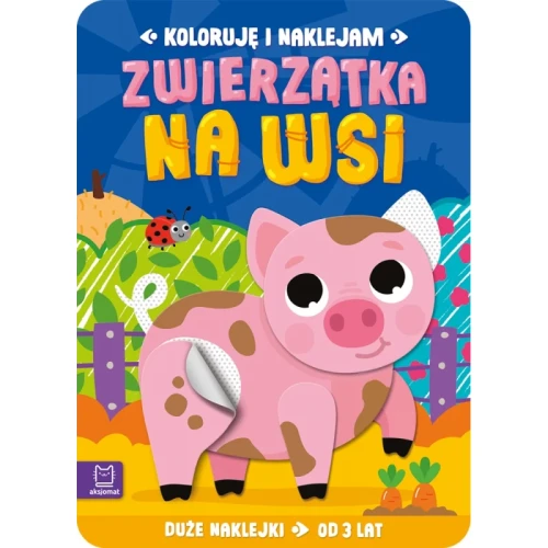 Koloruję i naklejam. Zwierzątka na wsi. Duże naklejki od 3 lat