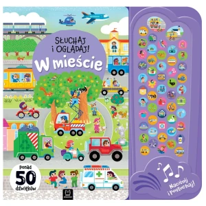 Słuchaj i oglądaj! W mieście. Ponad 50 dźwięków
