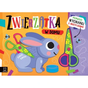 Pierwsze wycinanki z nożyczkami. Zwierzątka w domu