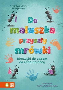 Do maluszka przyszły mrówki. Wierszyki do zabaw od rana do nocy